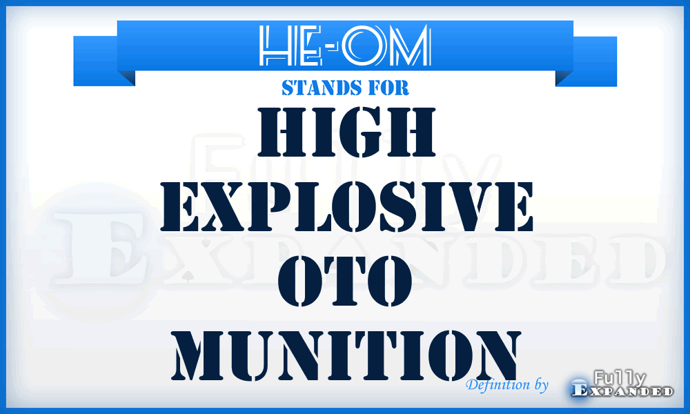 HE-OM - High Explosive OTO Munition