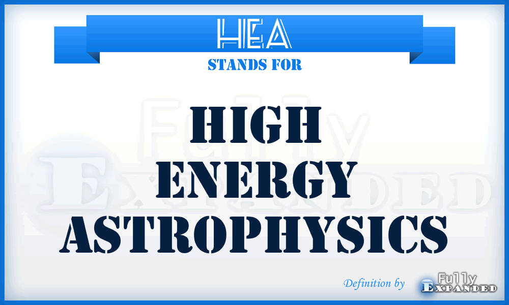 HEA - High Energy Astrophysics