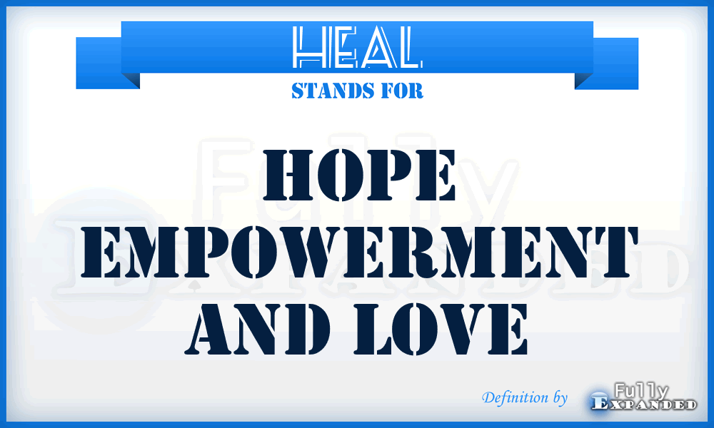 HEAL - Hope Empowerment And Love