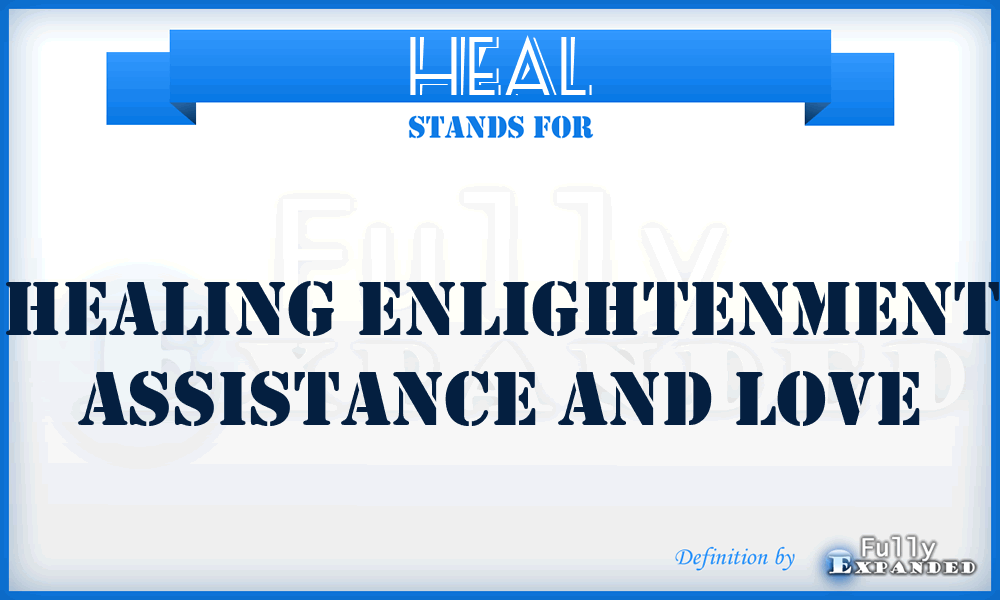 HEAL - Healing Enlightenment Assistance And Love