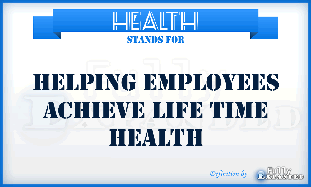 HEALTH - Helping Employees Achieve Life Time Health