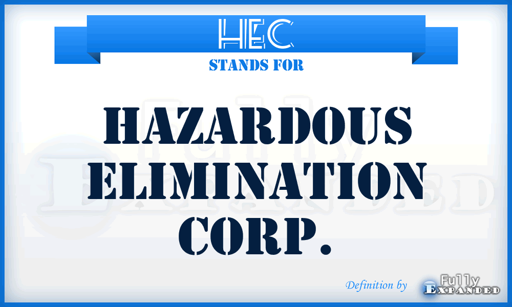 HEC - Hazardous Elimination Corp.