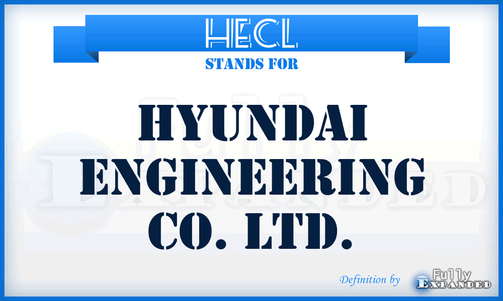 HECL - Hyundai Engineering Co. Ltd.