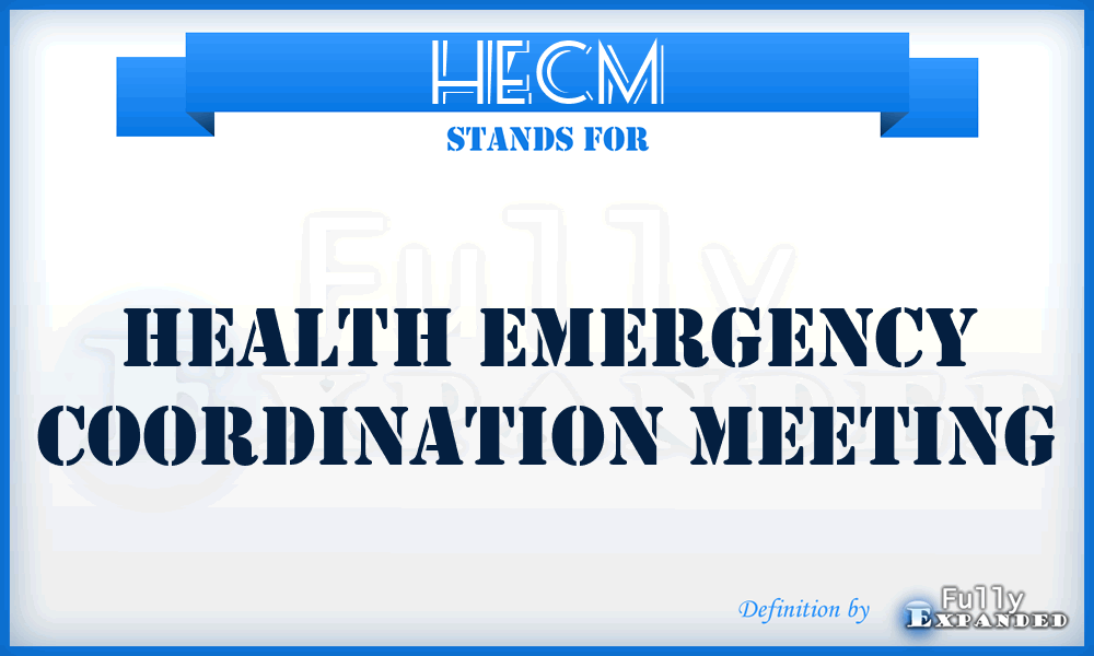 HECM - Health Emergency Coordination Meeting