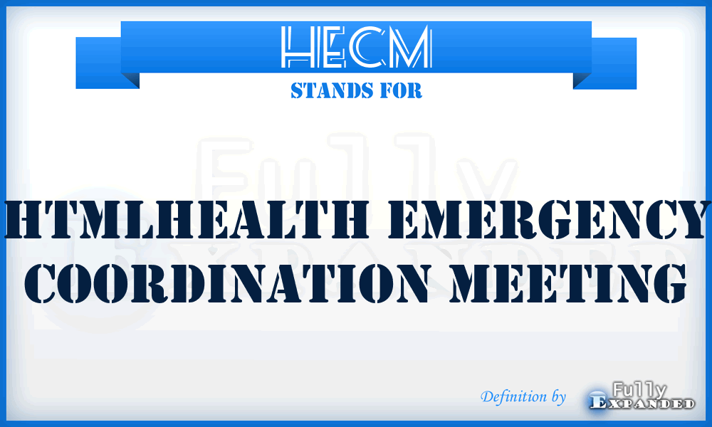HECM - Htmlhealth Emergency Coordination Meeting