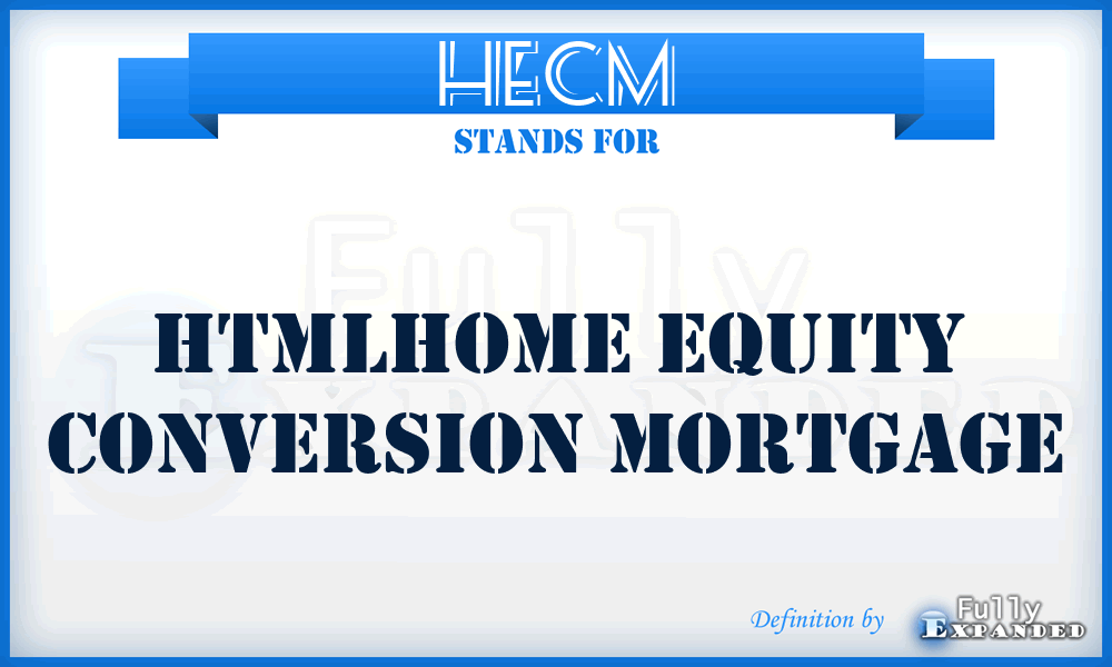 HECM - Htmlhome Equity Conversion Mortgage