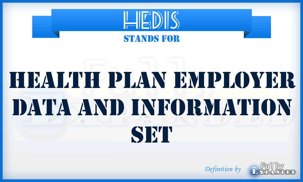 HEDIS - Health Plan Employer Data and Information Set