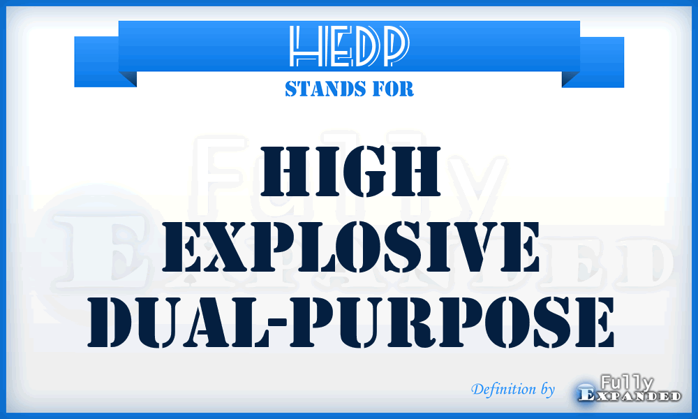 HEDP - High Explosive Dual-Purpose