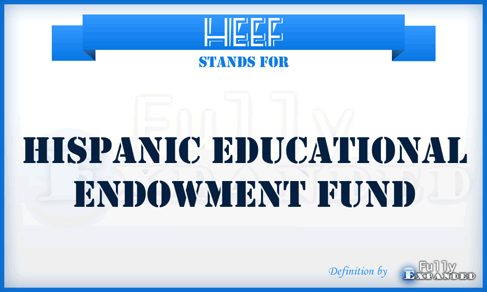 HEEF - Hispanic Educational Endowment Fund