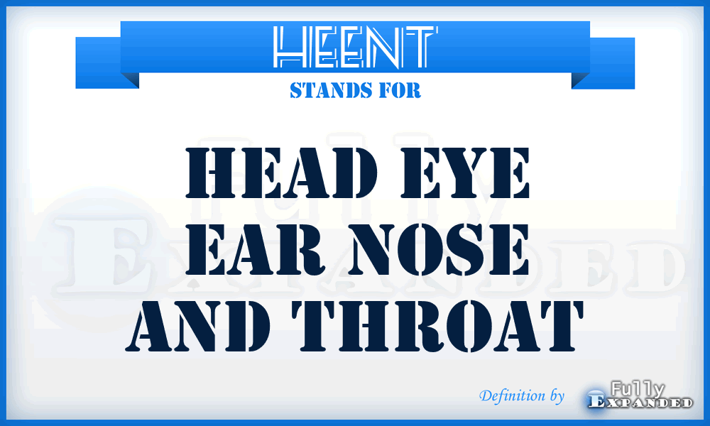 HEENT - Head Eye Ear Nose and Throat