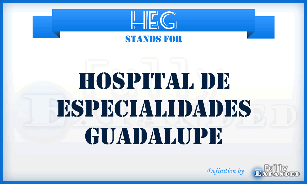 HEG - Hospital de Especialidades Guadalupe