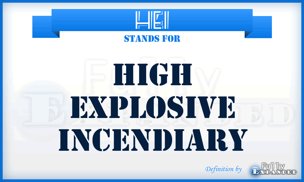 HEI - high explosive incendiary