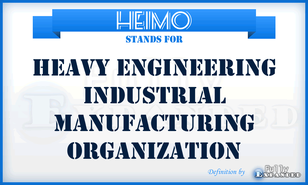 HEIMO - Heavy Engineering Industrial Manufacturing Organization