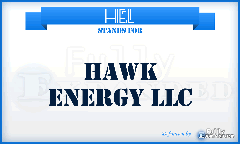 HEL - Hawk Energy LLC