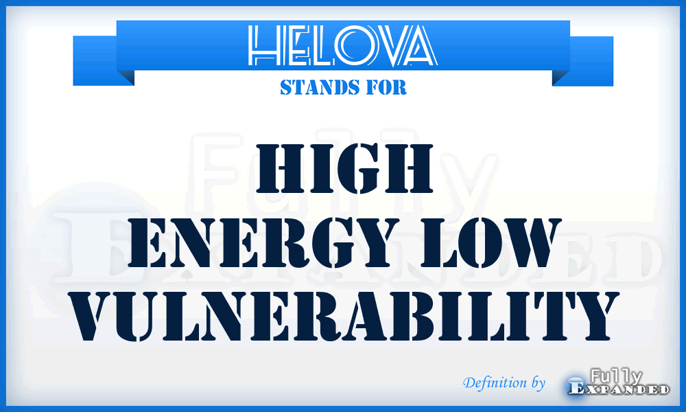 HELOVA - High Energy Low Vulnerability