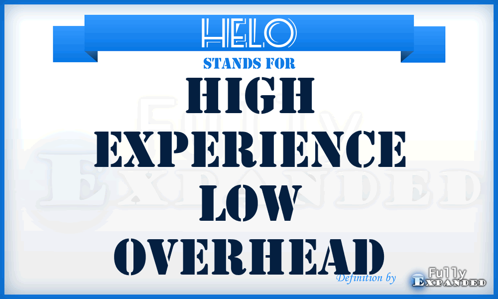 HELO - high experience low overhead