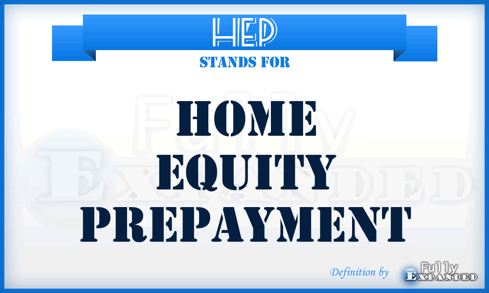 HEP - Home Equity Prepayment