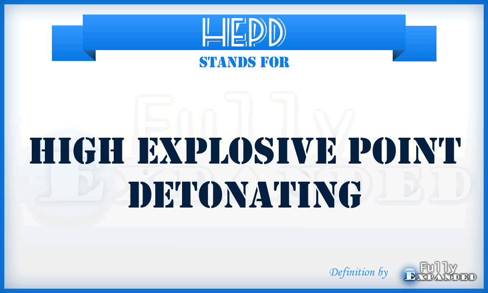 HEPD - High Explosive Point Detonating