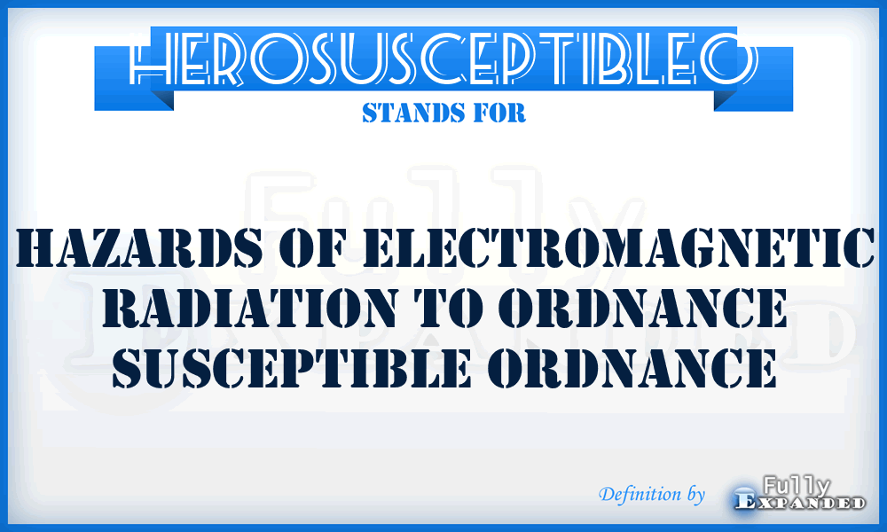 HEROSUSCEPTIBLEO - Hazards of Electromagnetic Radiation to Ordnance Susceptible Ordnance