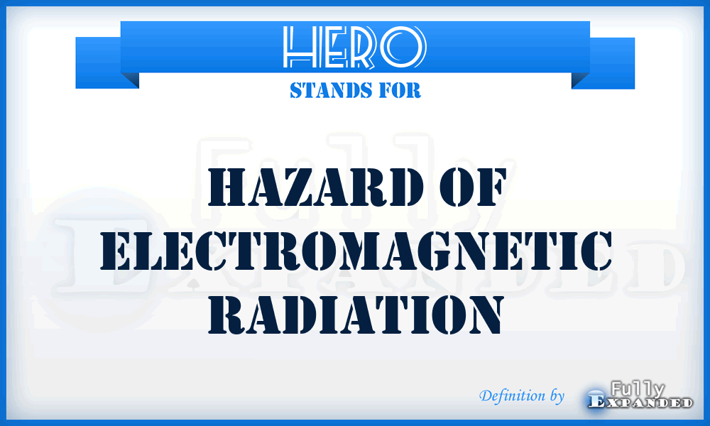 HERO - Hazard of Electromagnetic Radiation