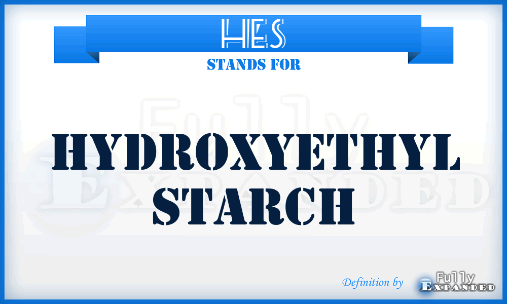 HES - hydroxyethyl starch