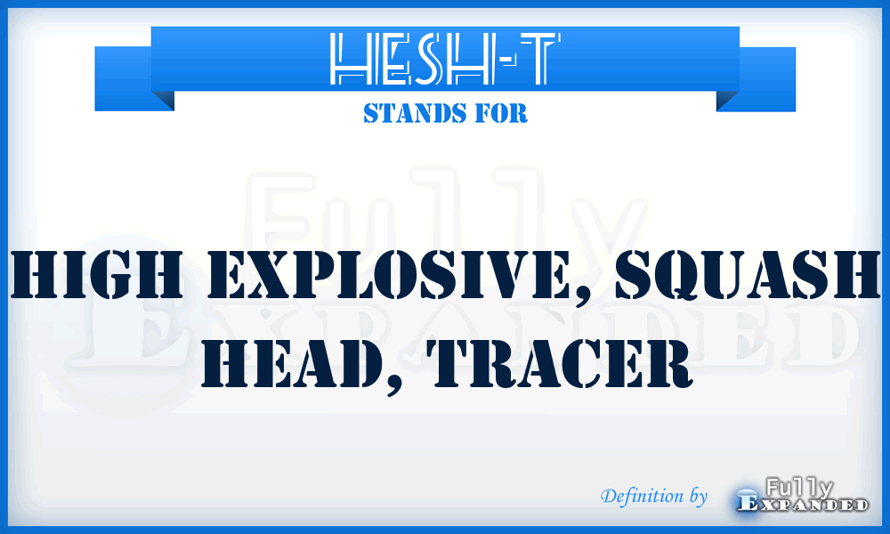 HESH-T - High Explosive, Squash Head, Tracer