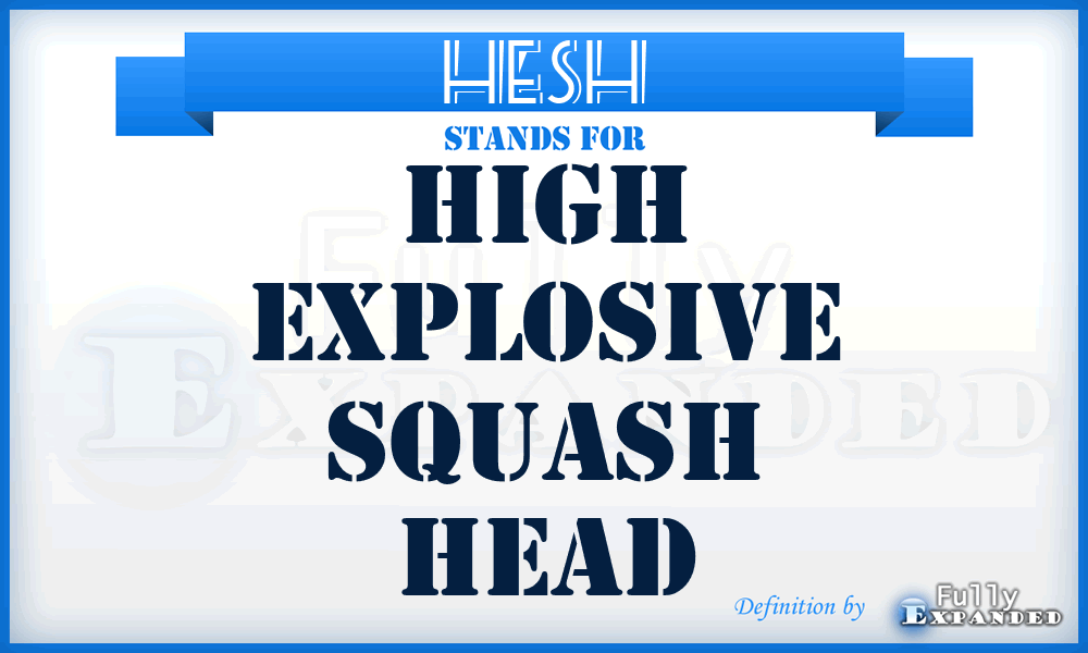 HESH - high explosive squash head