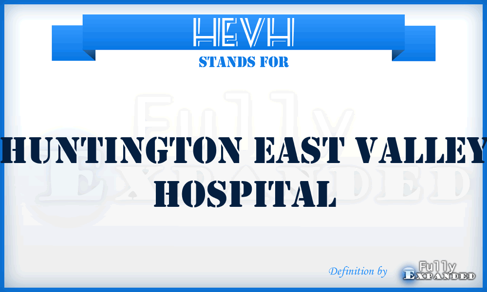 HEVH - Huntington East Valley Hospital