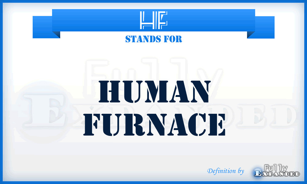 HF - Human Furnace