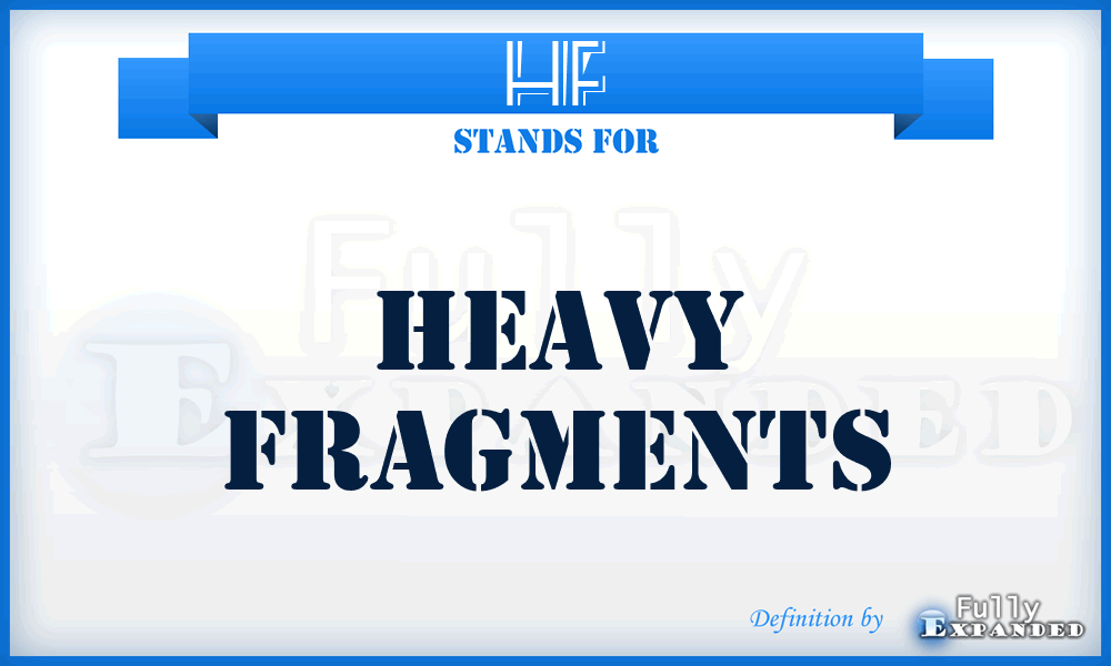 HF - Heavy Fragments