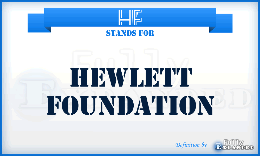 HF - Hewlett Foundation