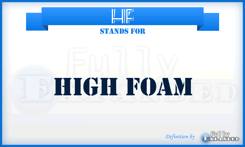 HF - High Foam
