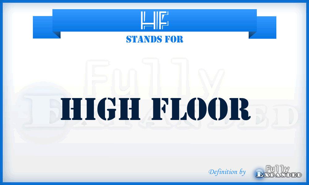 HF - High Floor
