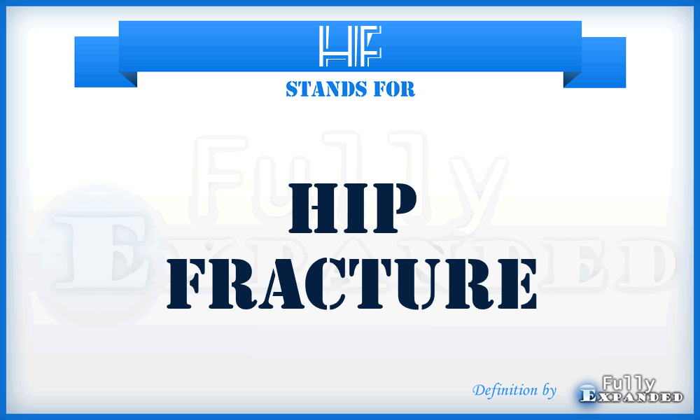 HF - hip fracture