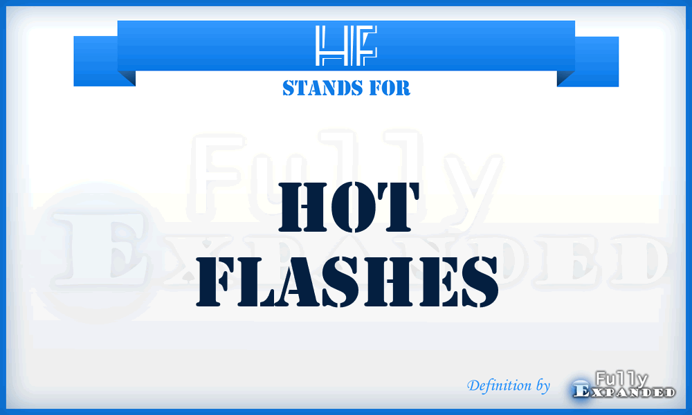 HF - hot flashes