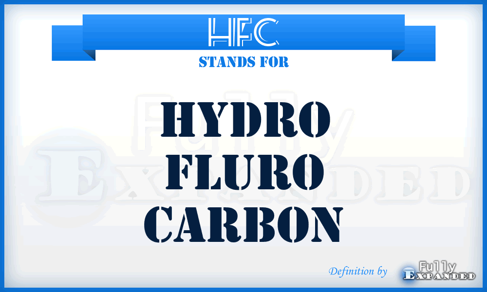 HFC - Hydro Fluro Carbon