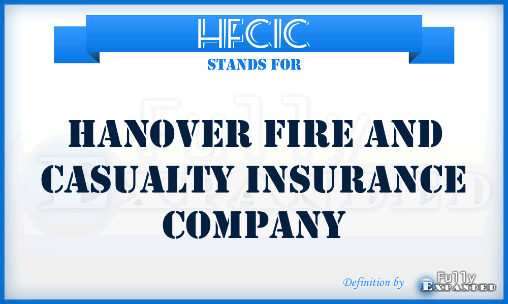 HFCIC - Hanover Fire and Casualty Insurance Company