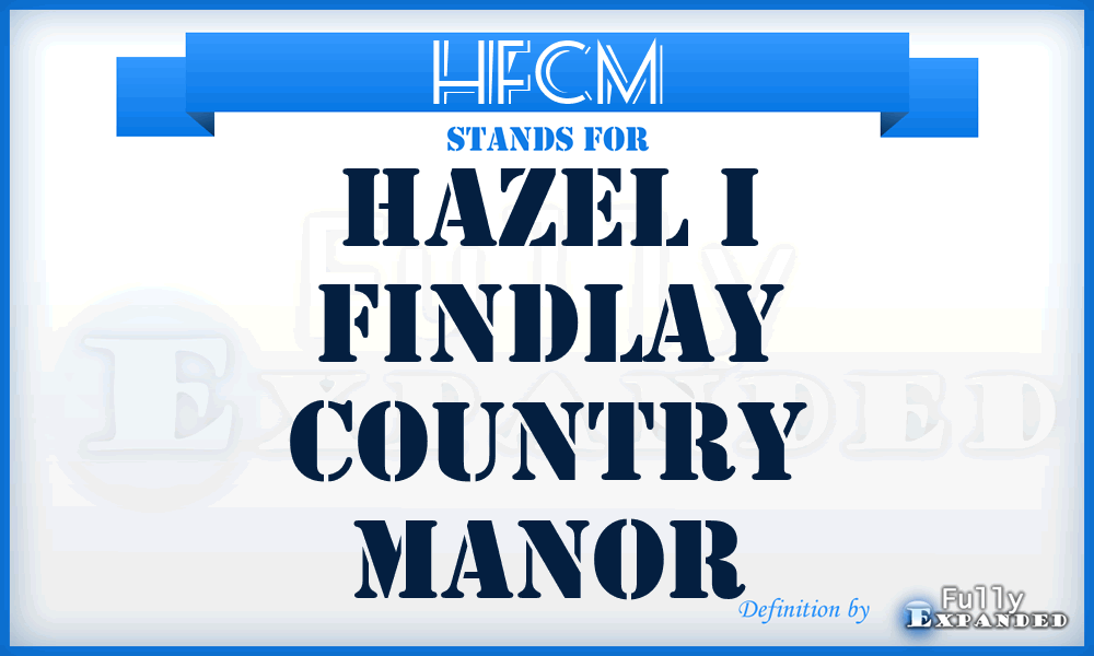 HFCM - Hazel i Findlay Country Manor