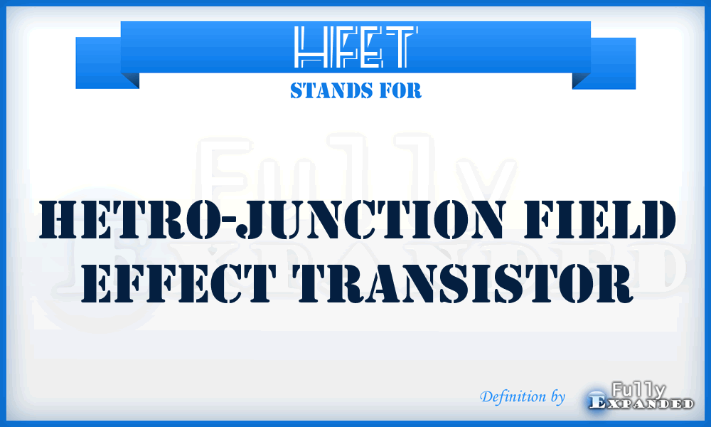 HFET - Hetro-junction Field Effect Transistor