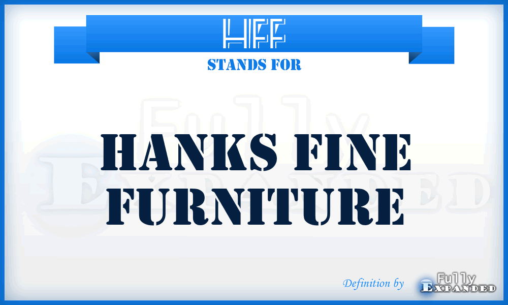 HFF - Hanks Fine Furniture