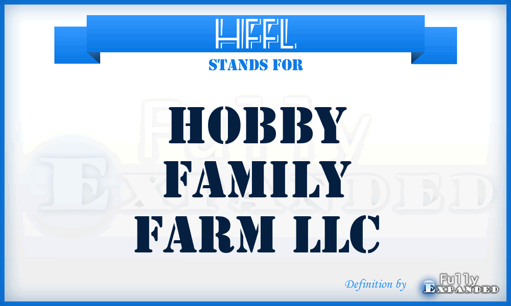 HFFL - Hobby Family Farm LLC