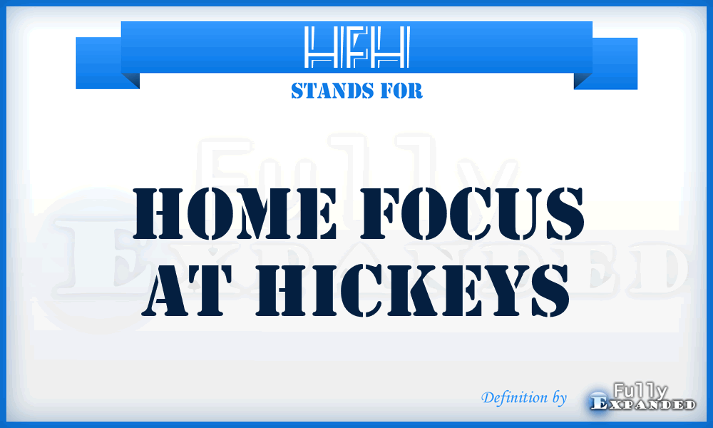 HFH - Home Focus at Hickeys