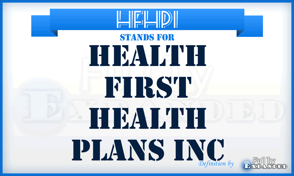 HFHPI - Health First Health Plans Inc