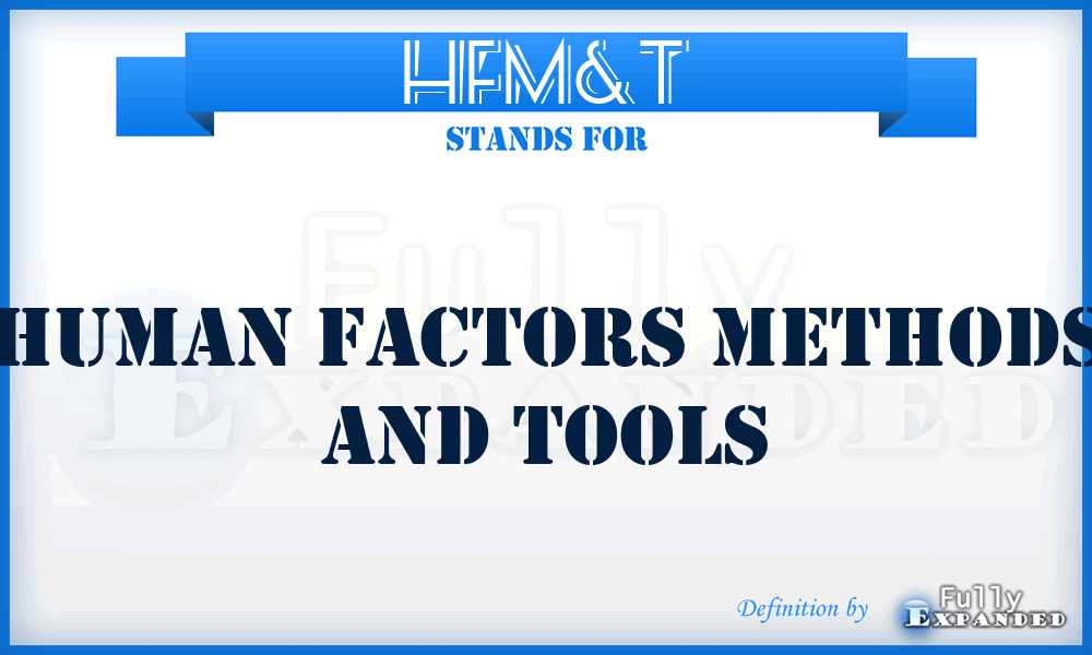 HFM&T - Human Factors Methods and Tools