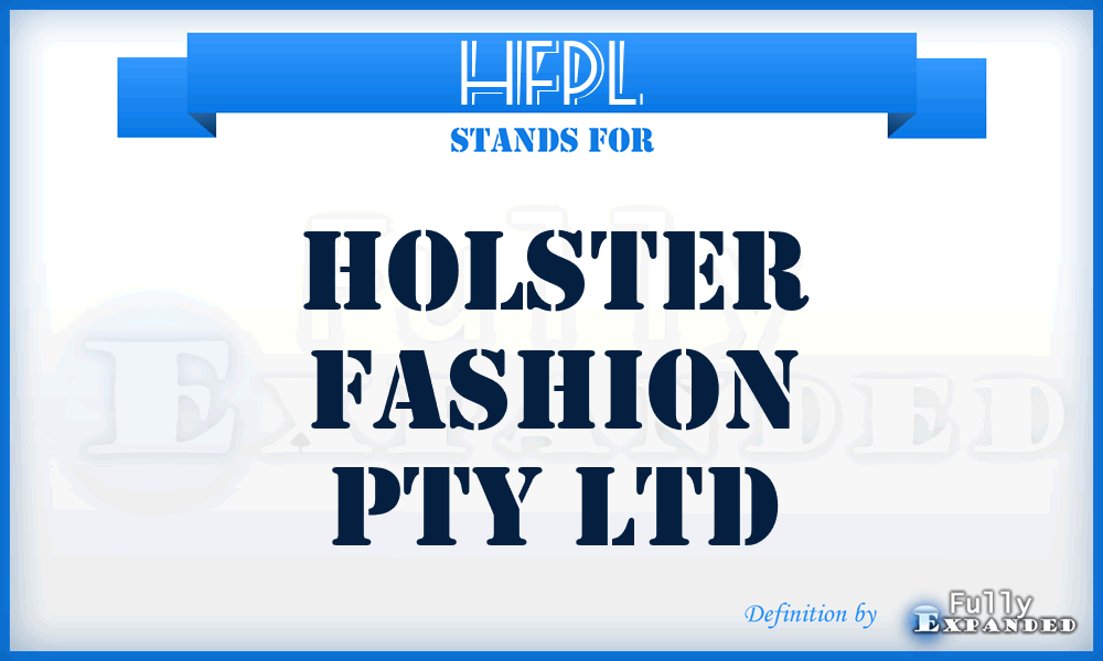 HFPL - Holster Fashion Pty Ltd