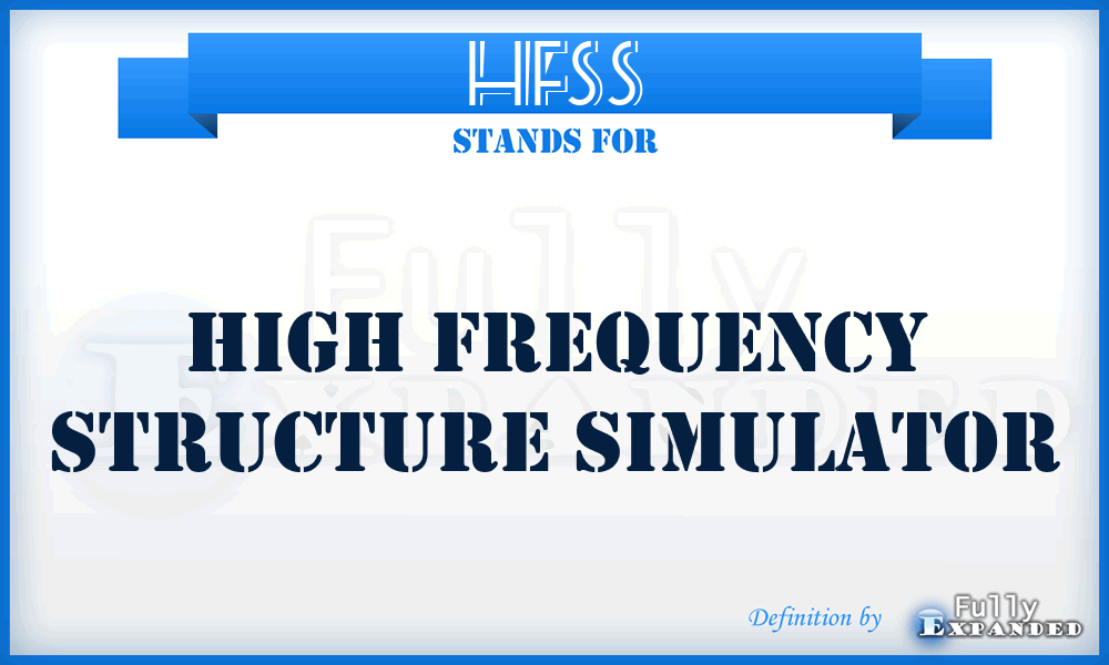 HFSS - High Frequency Structure Simulator