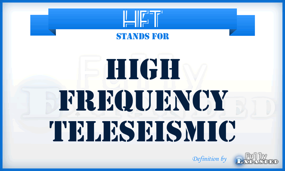 HFT - high frequency teleseismic