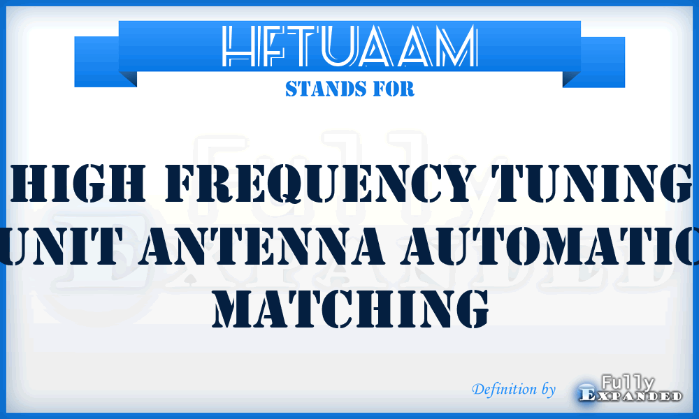 HFTUAAM - high frequency tuning unit antenna automatic matching