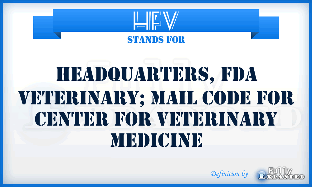 HFV - Headquarters, FDA Veterinary; mail code for Center for Veterinary Medicine