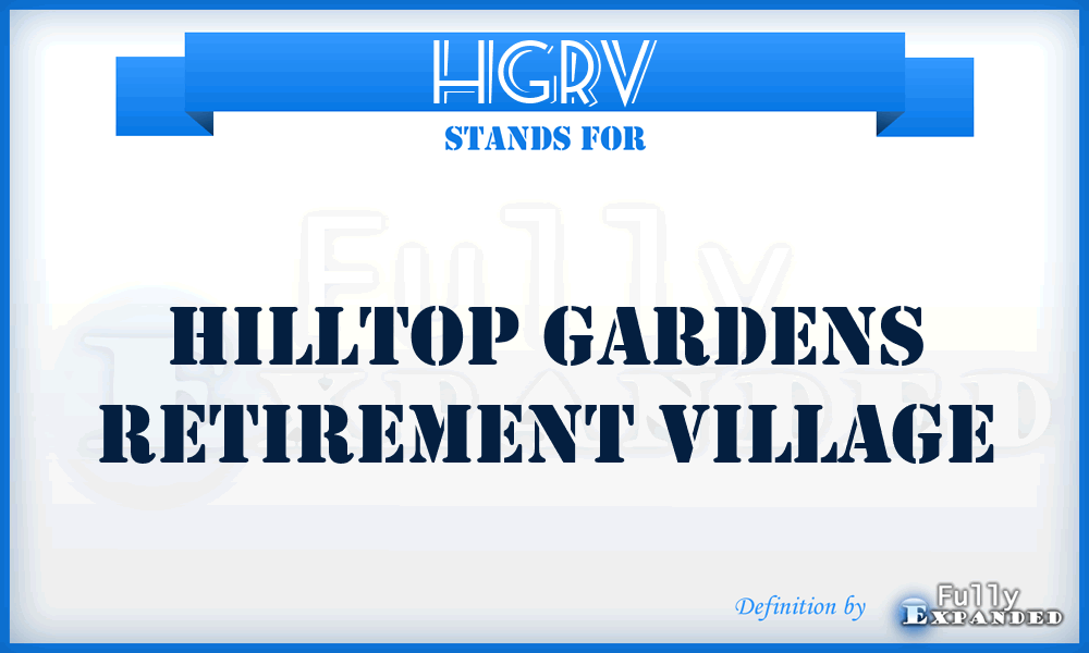 HGRV - Hilltop Gardens Retirement Village